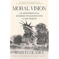 Moral Vision: Leadership from George Washington to Joe Biden Moral Vision: Leadership from George Washington to Joe Biden Paperback Kindle Audible Audiobook Hardcover Audio CD