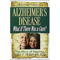 Alzheimer's Disease: What If There Was a Cure? by Mary T. Newport 1st (first) Edition (10/7/2011) Alzheimer's Disease: What If There Was a Cure? by Mary T. Newport 1st (first) Edition (10/7/2011) Paperback