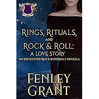 Rings, Rituals, and Rock & Roll: A Love Story: An Enchanted Rock Immortals Novella