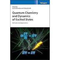 Quantum Chemistry and Dynamics of Excited States: Methods and Applications Quantum Chemistry and Dynamics of Excited States: Methods and Applications Hardcover eTextbook Paperback