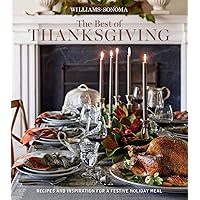 The Best of Thanksgiving: Recipes and Inspiration for a Festive Holiday Meal (Williams-Sonoma) The Best of Thanksgiving: Recipes and Inspiration for a Festive Holiday Meal (Williams-Sonoma) Kindle Hardcover