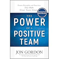 The Power of a Positive Team: Proven Principles and Practices That Make Great Teams Great (Jon Gordon) The Power of a Positive Team: Proven Principles and Practices That Make Great Teams Great (Jon Gordon) Hardcover Audible Audiobook Kindle Spiral-bound