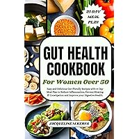 GUT HEALTH COOKBOOK FOR WOMEN OVER 50: Easy and Delicious Gut-friendly Recipes with 21 Day Meal Plan to Reduce Inflammation, Prevent Bloating & Constipation and Improve your Digestive Health. GUT HEALTH COOKBOOK FOR WOMEN OVER 50: Easy and Delicious Gut-friendly Recipes with 21 Day Meal Plan to Reduce Inflammation, Prevent Bloating & Constipation and Improve your Digestive Health. Kindle Paperback