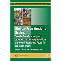 Gluten-Free Ancient Grains: Cereals, Pseudocereals, and Legumes: Sustainable, Nutritious, and Health-Promoting Foods for the 21st Century (Woodhead Publishing ... in Food Science, Technology and Nutrition) Gluten-Free Ancient Grains: Cereals, Pseudocereals, and Legumes: Sustainable, Nutritious, and Health-Promoting Foods for the 21st Century (Woodhead Publishing ... in Food Science, Technology and Nutrition) Kindle Hardcover