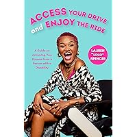 Access Your Drive and Enjoy the Ride: A Guide to Achieving Your Dreams from a Person with a Disability (Life Fulfilling Tools for Disabled People) Access Your Drive and Enjoy the Ride: A Guide to Achieving Your Dreams from a Person with a Disability (Life Fulfilling Tools for Disabled People) Paperback Kindle