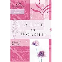 A Life of Worship (Women of Faith Study Guide Series) A Life of Worship (Women of Faith Study Guide Series) Kindle Paperback