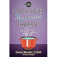 Cook Your Marriage Happy (Cook Yourself Happy) (Volume 1)
