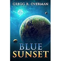 Blue SunSet: The aliens want humanity dead. Can the Martians save them? And at what cost? (Blue Sun Space Opera Book 2)
