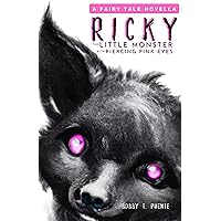 Ricky: The Little Monster with Piercing Pink Eyes: A Fairy Tale Novella Ricky: The Little Monster with Piercing Pink Eyes: A Fairy Tale Novella Kindle Paperback