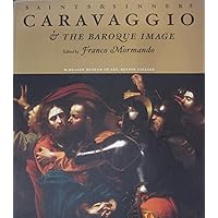 Saints and Sinners: Caravaggio and the Baroque Image Saints and Sinners: Caravaggio and the Baroque Image Paperback