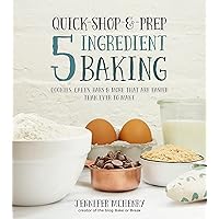 Quick-Shop-&-Prep 5 Ingredient Baking: Cookies, Cakes, Bars & More that are Easier than Ever to Make Quick-Shop-&-Prep 5 Ingredient Baking: Cookies, Cakes, Bars & More that are Easier than Ever to Make Paperback Kindle