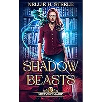 Shadow Beasts: A Magical Library Urban Fantasy Novel (Shelving Magic Book 1)