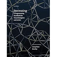Processing, second edition: A Programming Handbook for Visual Designers and Artists (Mit Press) Processing, second edition: A Programming Handbook for Visual Designers and Artists (Mit Press) Hardcover Kindle