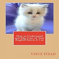 How to Understand and Take Care of Your Ragdoll Kitten & Cat How to Understand and Take Care of Your Ragdoll Kitten & Cat Audible Audiobook Paperback