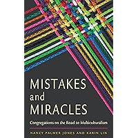 Mistakes and Miracles: Congregations on the Road to Multiculturalism Mistakes and Miracles: Congregations on the Road to Multiculturalism Paperback Kindle Audible Audiobook