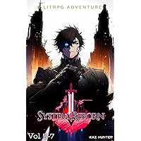 System Reborn: Vol 5, 6, 7: A LitRPG Adventure (Apocalypse Reincarnation) System Reborn: Vol 5, 6, 7: A LitRPG Adventure (Apocalypse Reincarnation) Kindle Audible Audiobook