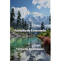 Victoria : Sanada de Leucemia (Spanish Edition) Victoria : Sanada de Leucemia (Spanish Edition) Kindle Paperback