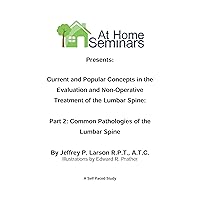 Current & Popular Concepts in the Evaluation and Non-Operative Treatment of the Lumbar Spine: Part 2: Common Pathologies of the Lumbar Spine-Continuing Education Course