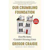 Our Crumbling Foundation: How We Solve Canada's Housing Crisis Our Crumbling Foundation: How We Solve Canada's Housing Crisis Paperback