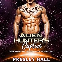 Alien Hunter's Captive: Fated Mates of the Xaathian Barbarians, Book 2 Alien Hunter's Captive: Fated Mates of the Xaathian Barbarians, Book 2 Audible Audiobook Kindle Paperback