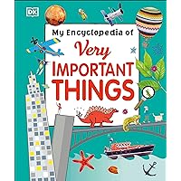 My Encyclopedia of Very Important Things: For Little Learners Who Want to Know Everything (My Very Important Encyclopedias) My Encyclopedia of Very Important Things: For Little Learners Who Want to Know Everything (My Very Important Encyclopedias) Hardcover Kindle Paperback