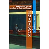 Nighthawks: A story based on the painting by Edward Hopper (Painted Stories) Nighthawks: A story based on the painting by Edward Hopper (Painted Stories) Kindle Paperback