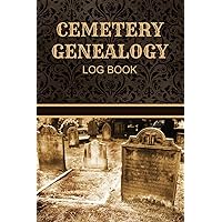 Cemetery Genealogy Log Book: Cemetery Research and Grave Marker Log