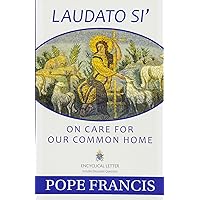 Laudato Si': On Care for Our Common Home Laudato Si': On Care for Our Common Home Paperback Kindle