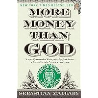 More Money Than God: Hedge Funds and the Making of a New Elite (Council on Foreign Relations Books (Penguin Press)) More Money Than God: Hedge Funds and the Making of a New Elite (Council on Foreign Relations Books (Penguin Press)) Paperback Audible Audiobook Kindle Hardcover Audio CD