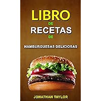 Libro de recetas de hamburguesas deliciosas (Spanish Edition)