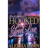 Hooked By A Street Love: An Urban Romance Standalone Hooked By A Street Love: An Urban Romance Standalone Kindle Paperback