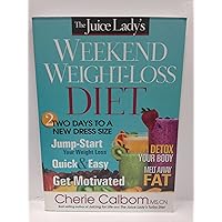 The Juice Lady's Weekend Weight-Loss Diet: Two Days to a New Dress Size The Juice Lady's Weekend Weight-Loss Diet: Two Days to a New Dress Size Paperback Kindle