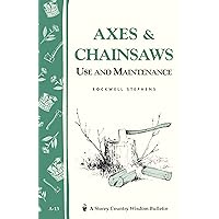 Axes & Chainsaws: Use and Maintenance / A Storey Country Wisdom Bulletin A-13 Axes & Chainsaws: Use and Maintenance / A Storey Country Wisdom Bulletin A-13 Paperback Kindle
