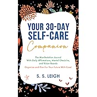 Your 30-Day Self-Care Companion: The Manifestation Journal With Daily Affirmations, Mental Check-Ins, and Vision Boards | Organize and Plan For Your Future With Ease! (I Am Capable Project Book 12) Your 30-Day Self-Care Companion: The Manifestation Journal With Daily Affirmations, Mental Check-Ins, and Vision Boards | Organize and Plan For Your Future With Ease! (I Am Capable Project Book 12) Kindle Paperback
