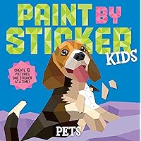 Paint by Sticker Kids: Pets: Create 10 Pictures One Sticker at a Time! Paint by Sticker Kids: Pets: Create 10 Pictures One Sticker at a Time! Paperback