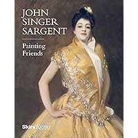 John Singer Sargent: Painting Friends John Singer Sargent: Painting Friends Paperback