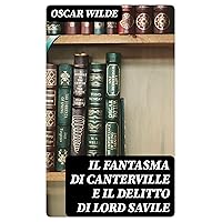 Il fantasma di Canterville e il delitto di Lord Savile (Italian Edition) Il fantasma di Canterville e il delitto di Lord Savile (Italian Edition) Kindle Hardcover Paperback