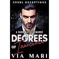Degrees of Innocence: Dark Mafia Romance (Cruel Deceptions Book 1)