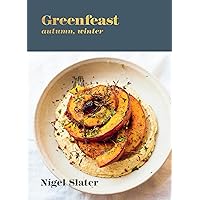 Greenfeast: Autumn, Winter: [A Cookbook] Greenfeast: Autumn, Winter: [A Cookbook] Hardcover Kindle