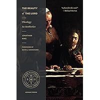 The Beauty of the Lord: Theology as Aesthetics (Studies in Historical and Systematic Theology) The Beauty of the Lord: Theology as Aesthetics (Studies in Historical and Systematic Theology) Paperback Kindle