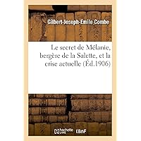 Le Secret de Mélanie, Bergère de la Salette, Et La Crise Actuelle (French Edition)