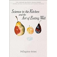 Science in the Kitchen and the Art of Eating Well (Lorenzo Da Ponte Italian Library)