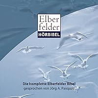 Elberfelder Hörbibel - Die komplette Elberfelder Bibel Elberfelder Hörbibel - Die komplette Elberfelder Bibel Audible Audiobook