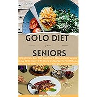 Golo Diet For Seniors: The Ultimate Golo Diet Cookbook & Meal plans for seniors above 50 to Improve Wellbeing and Longevity Plus Delicious and Easy-to-make Recipes To Lose Weight and Stay Healthy Golo Diet For Seniors: The Ultimate Golo Diet Cookbook & Meal plans for seniors above 50 to Improve Wellbeing and Longevity Plus Delicious and Easy-to-make Recipes To Lose Weight and Stay Healthy Kindle Paperback