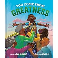 You Come from Greatness: A Celebration of Black History: A Picture Book You Come from Greatness: A Celebration of Black History: A Picture Book Hardcover Kindle
