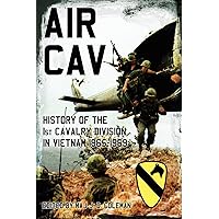 Air Cav: History of the 1st Cavalry Division in Vietnam 1965-1969 Air Cav: History of the 1st Cavalry Division in Vietnam 1965-1969 Paperback Kindle Hardcover