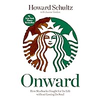 Onward: How Starbucks Fought for Its Life without Losing Its Soul Onward: How Starbucks Fought for Its Life without Losing Its Soul Paperback Audible Audiobook Kindle Hardcover Audio CD