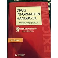 Drug Information Handbook: A Clinically Relevant Resource for All Healthcare Professionals Drug Information Handbook: A Clinically Relevant Resource for All Healthcare Professionals Paperback