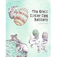 The Great Easter Egg Robbery: Children's Easter picture book