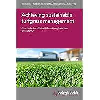 Achieving sustainable turfgrass management (Burleigh Dodds Series in Agricultural Science Book 125) Achieving sustainable turfgrass management (Burleigh Dodds Series in Agricultural Science Book 125) Kindle Hardcover